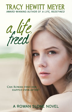 A Life Freed, A Rowan Sloane Novel by Tracy Hewitt Meyer